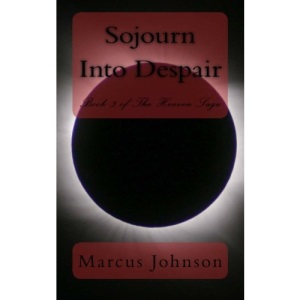Sojourn Into Despair: Volume 3 (The Heaven Saga)