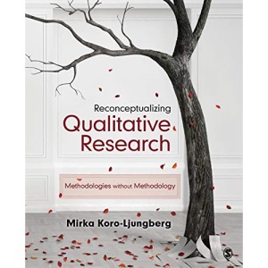 Reconceptualizing Qualitative Research: Methodologies without Methodology
