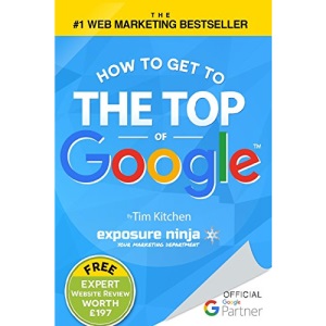 How to Get to the Top of Google: The Plain English Guide to Seo (Including Penguin, Panda and Emd Updates)