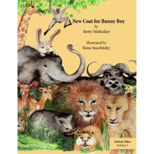 A New Coat for Bunny Boy: This is a story about being happy and content with who we are: Volume 5 (African Tales)