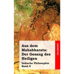 Aus dem Mahabharata: Der Gesang des Heiligen: Indische Philosophie Band 8