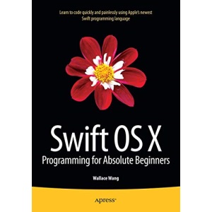 Swift OS X Programming for Absolute Beginners