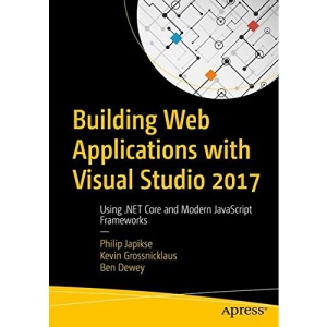 Building Web Applications with Visual Studio 2017: Using .NET Core and Modern JavaScript Frameworks