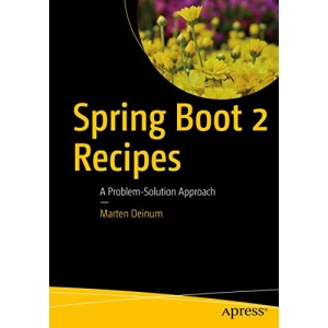 Spring Boot 2 Recipes: A Problem-Solution Approach