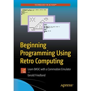 Beginning Programming Using Retro Computing: Learn BASIC with a Commodore Emulator