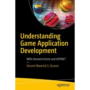 Understanding Game Application Development: With Xamarin.Forms and ASP.NET