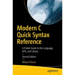 Modern C Quick Syntax Reference: A Pocket Guide to the Language, APIs, and Library