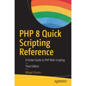 PHP 8 Quick Scripting Reference: A Pocket Guide to PHP Web Scripting