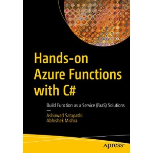 Hands-on Azure Functions with C#: Build Function as a Service (FaaS) Solutions