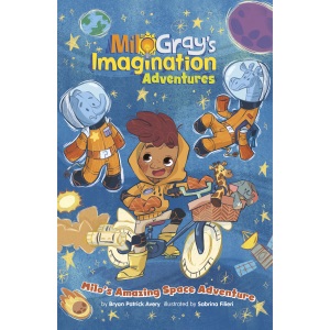 Milo's Amazing Space Adventure (Milo Gray's Imagination Adventures)