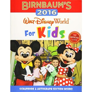Birnbaum's 2016 Walt Disney World For Kids : The Official Guide (Birnbaum's Walt Disney World for Kids)