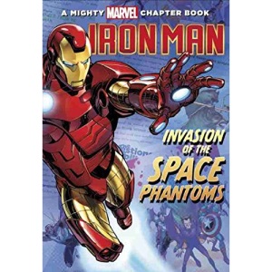 Iron Man: Invasion of the Space Phantoms: A Mighty Marvel Chapter Book