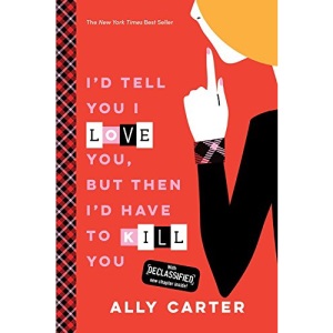I'd Tell You I Love You, But Then I'd Have to Kill You: 1 (Gallagher Girls)