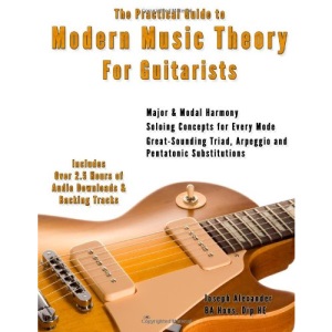 The Practical Guide to Modern Music Theory for Guitarists: With 2.5 hours of Audio and Over 200 Notated Examples: Volume 3 (Guitar Technique)