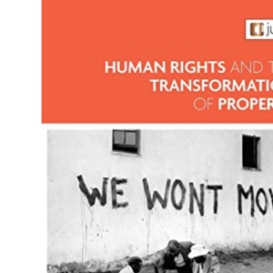 Human Rights and the Transformation of Property