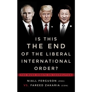 Is This the End of the Liberal International Order?: The Munk Debates
