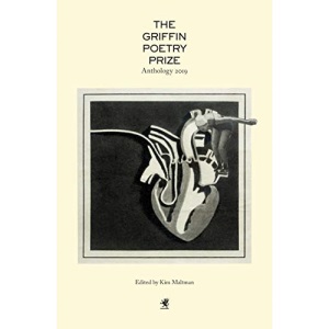 The 2019 Griffin Poetry Prize Anthology: A Selection of the Shortlist (The Griffin Poetry Prize Anthologies, 2019)
