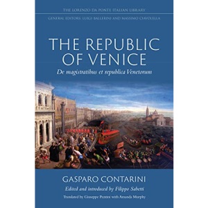 The Republic of Venice: De magistratibus et republica Venetorum (Lorenzo Da Ponte Italian Library)