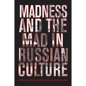 Madness and the Mad in Russian Culture