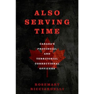 Also Serving Time: Canada's Provincial and Territorial Correctional Officers