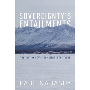 Sovereignty's Entailments: First Nation State Formation in the Yukon