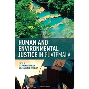 Human and Environmental Justice in Guatemala