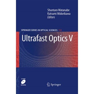 Ultrafast Optics V: 132 (Springer Series in Optical Sciences)