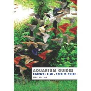 Aquarium Guide: Tropical Fish Species Guide (Aquarium Guides)