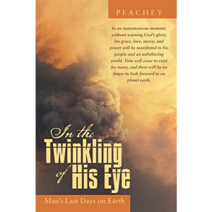 In the Twinkling of His Eye: Man’s Last Days on Earth