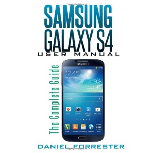 Samsung Galaxy S4 Manual: The Complete Galaxy S4 Guide to Conquer Your Device
