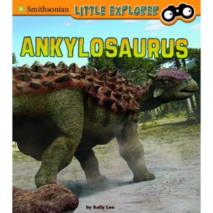 Ankylosaurus (Little Paleontologist) (Smithsonian Little Explorer)