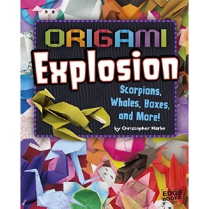 Origami Explosion: Scorpions, Whales, Boxes, and More! (Origami Paperpalooza)