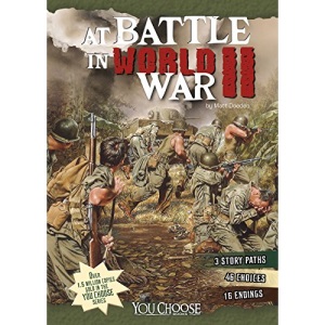 At Battle in World War II: An Interactive Battlefield Adventure (You Choose: Battlefields)