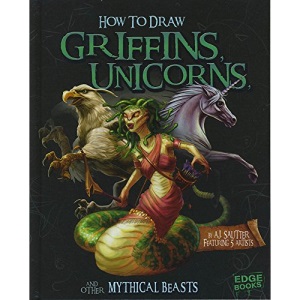 How to Draw Griffins, Unicorns, and Other Mythical Beasts (Drawing Fantasy Creatures)
