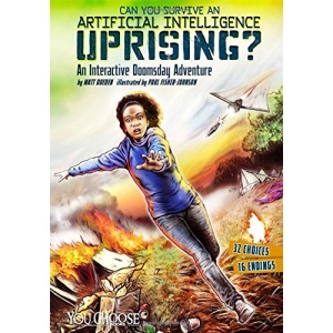 Can You Survive an Artificial Intelligence Uprising? (You Choose: Doomsday)