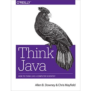 Think Java: How to Think Like a Computer Scientist