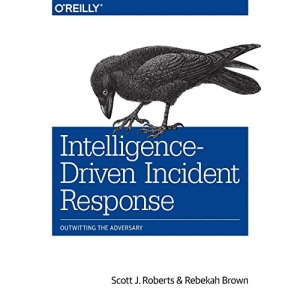 Intelligence–Driven Incident Response: Outwitting the Adversary