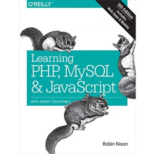 Learning PHP, MySQL & JavaScript 5e: With Jquery, CSS & Html5 (Learning PHP, MYSQL, Javascript, CSS & HTML5)