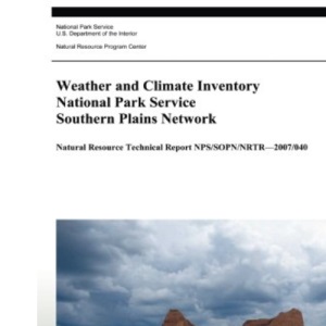 Weather and Climate Inventory National Park Service Southern Plains Network (Natural Resource Technical Report NPS/SOPN/NRTR?2007/040)