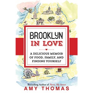 Brooklyn in Love: A Delicious Memoir of Food, Family, and Finding Yourself