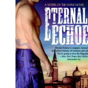 Eternal Echoes: Volume 1 (Sisters of the Divine)