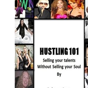 Hustling 101: Selling your Talents without Selling your Soul