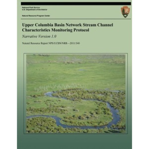 Upper Columbia Basin Network Stream Channel Characteristics Monitoring Protocol: Narrative Version 1.0