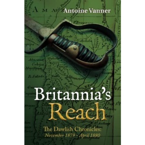 Britannia's Reach: The Dawlish Chronicles November 1879 - April 1880: Volume 2