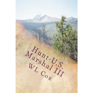 Hunt-U.S. Marshal III: Trouble Up North: Volume 3