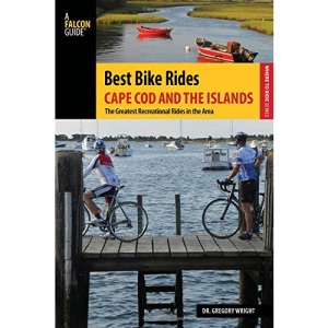 Best Bike Rides Cape Cod and the Islands: The Greatest Recreational Rides in the Area (Best Bike Rides Series)