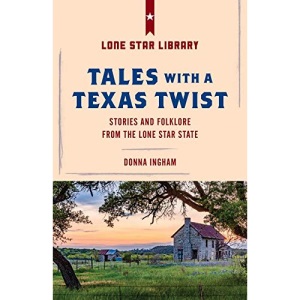 Tales with a Texas Twist: Original Stories And Enduring Folklore From The Lone Star State (L. L. Bean)