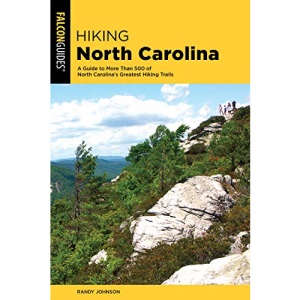 Hiking North Carolina: A Guide to More Than 500 of North Carolina's Greatest Hiking Trails, 4th Edition (State Hiking Guides Series)