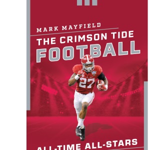 The Crimson Tide Football All-Time All-Stars:...