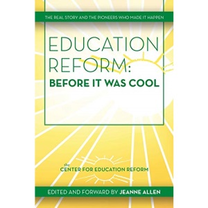 Education Reform: Before It Was Cool: The Real Story and Pioneers Who Made It Happen